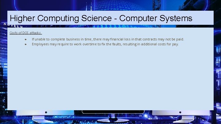 Higher Computing Science - Computer Systems Costs of DOS attacks ● ● If unable