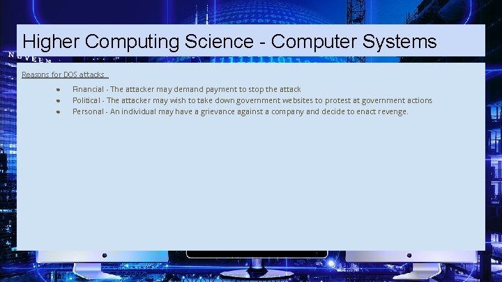 Higher Computing Science - Computer Systems Reasons for DOS attacks ● ● ● Financial