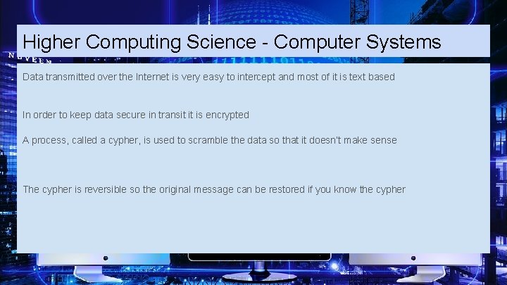 Higher Computing Science - Computer Systems Data transmitted over the Internet is very easy