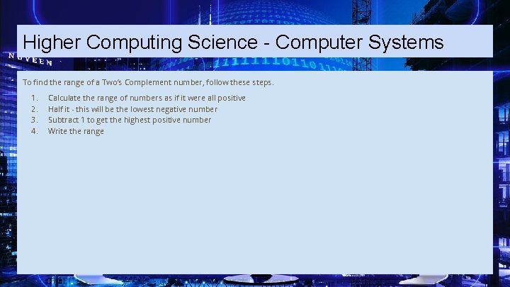 Higher Computing Science - Computer Systems To find the range of a Two’s Complement