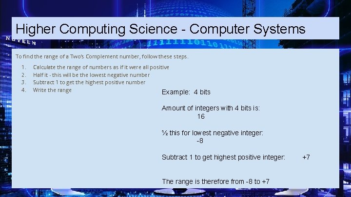 Higher Computing Science - Computer Systems To find the range of a Two’s Complement