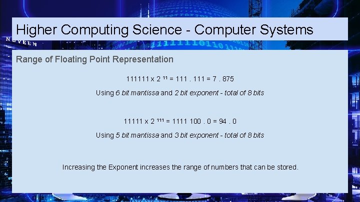 Higher Computing Science - Computer Systems Range of Floating Point Representation 111111 x 2