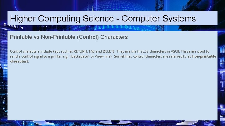Higher Computing Science - Computer Systems Printable vs Non-Printable (Control) Characters Control characters include