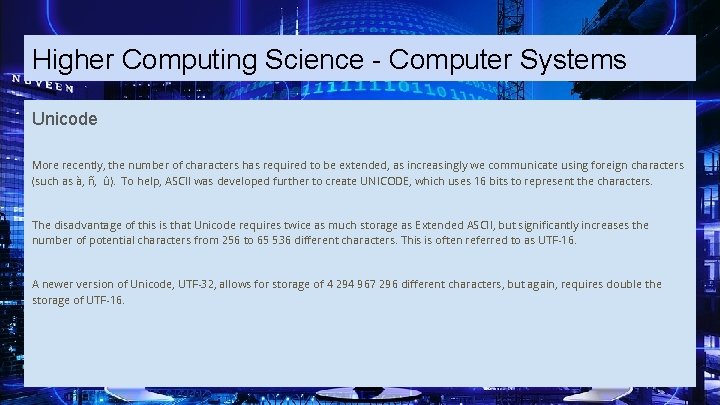 Higher Computing Science - Computer Systems Unicode More recently, the number of characters has
