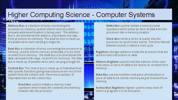 Higher Computing Science - Computer Systems Address Bus: a collection of wires connecting the