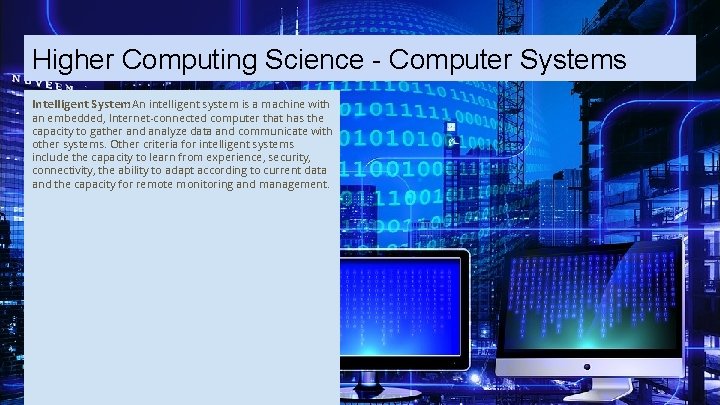 Higher Computing Science - Computer Systems Intelligent System: An intelligent system is a machine