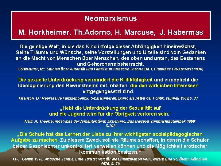 Neomarxismus M. Horkheimer, Th. Adorno, H. Marcuse, J. Habermas Die geistige Welt, in die