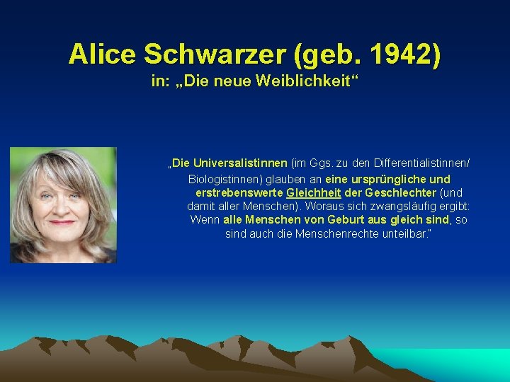 Alice Schwarzer (geb. 1942) in: „Die neue Weiblichkeit“ „Die Universalistinnen (im Ggs. zu den