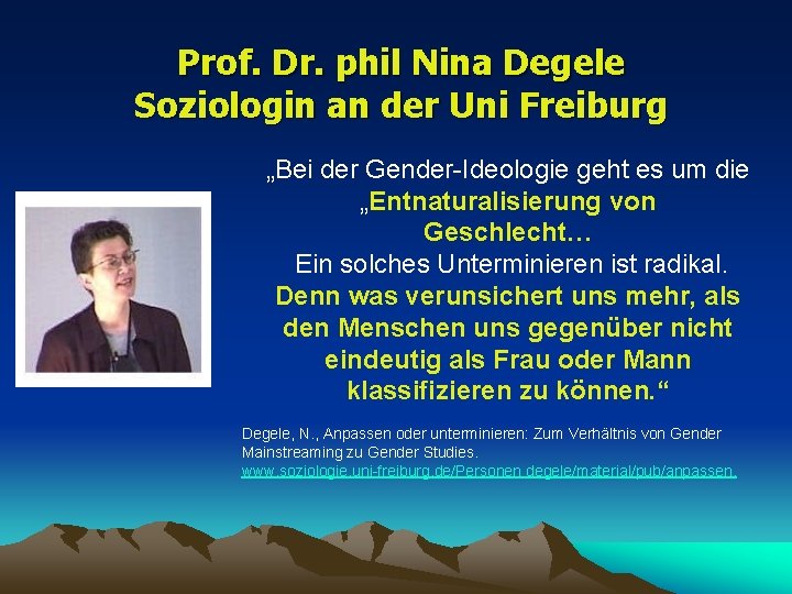 Prof. Dr. phil Nina Degele Soziologin an der Uni Freiburg „Bei der Gender-Ideologie geht