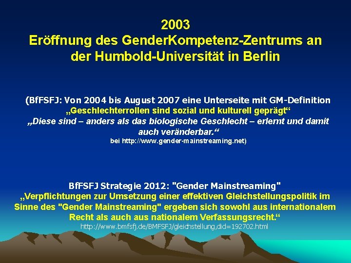 2003 Eröffnung des Gender. Kompetenz-Zentrums an der Humbold-Universität in Berlin (Bf. FSFJ: Von 2004