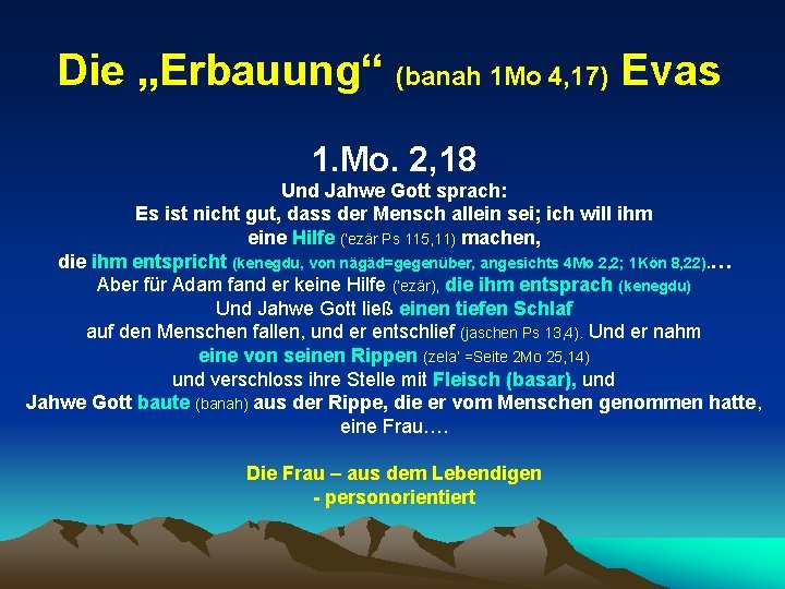 Die „Erbauung“ (banah 1 Mo 4, 17) Evas 1. Mo. 2, 18 Und Jahwe