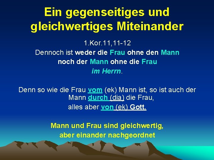 Ein gegenseitiges und gleichwertiges Miteinander 1. Kor. 11, 11 -12 Dennoch ist weder die