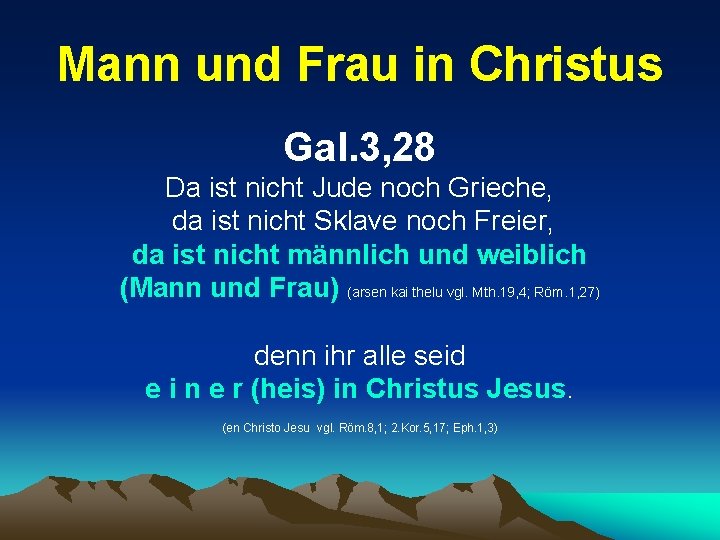 Mann und Frau in Christus Gal. 3, 28 Da ist nicht Jude noch Grieche,