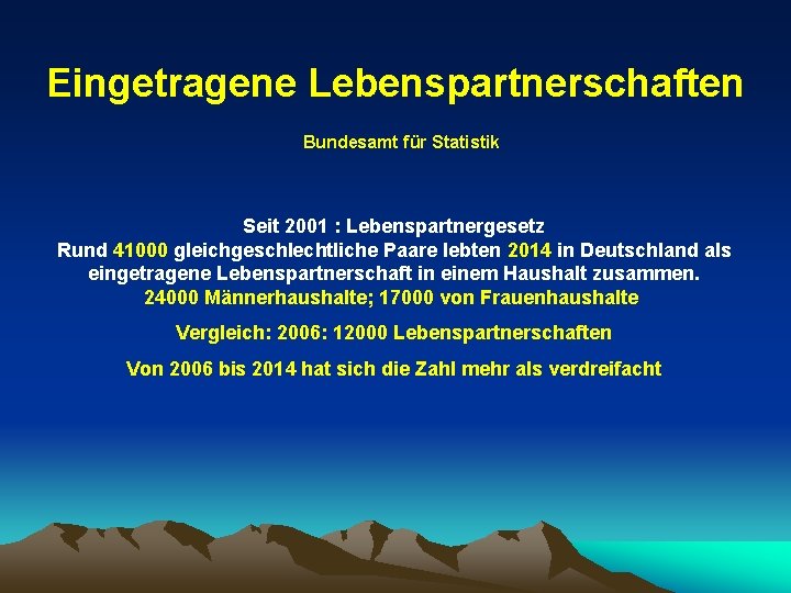 Eingetragene Lebenspartnerschaften Bundesamt für Statistik Seit 2001 : Lebenspartnergesetz Rund 41000 gleichgeschlechtliche Paare lebten