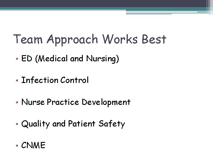 Team Approach Works Best • ED (Medical and Nursing) • Infection Control • Nurse