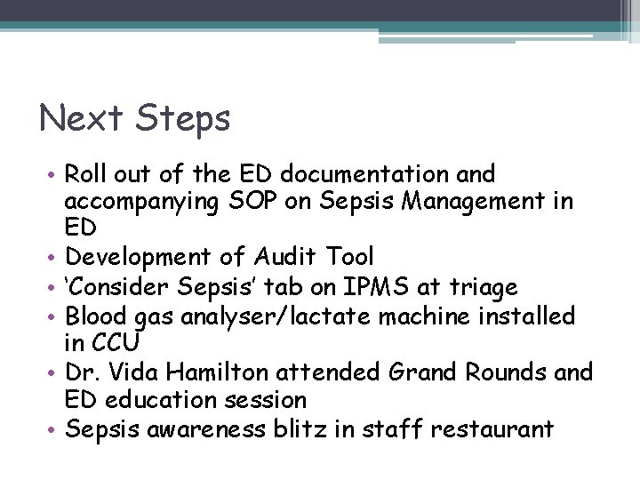 Next Steps • Roll out of the ED documentation and accompanying SOP on Sepsis