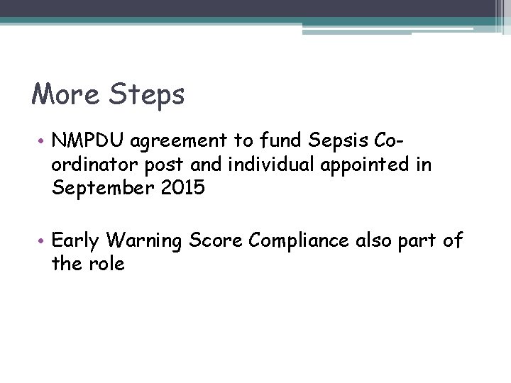 More Steps • NMPDU agreement to fund Sepsis Coordinator post and individual appointed in