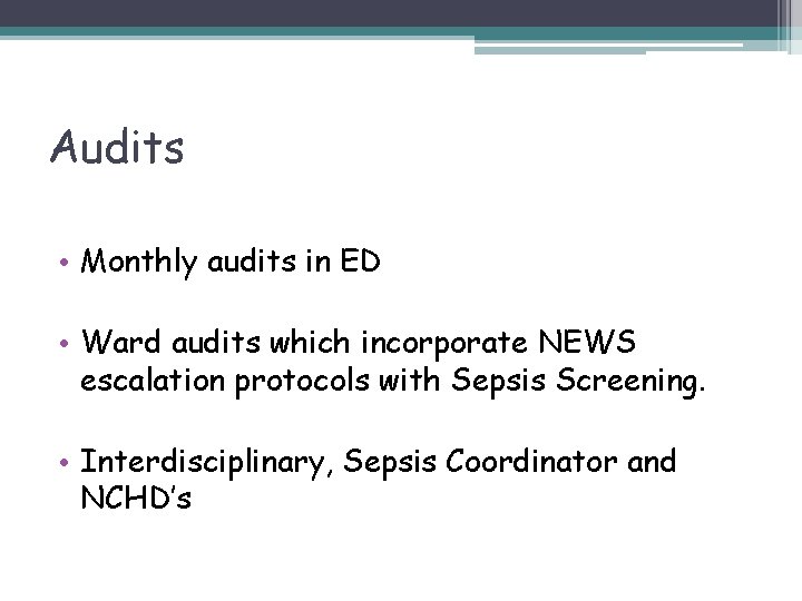 Audits • Monthly audits in ED • Ward audits which incorporate NEWS escalation protocols