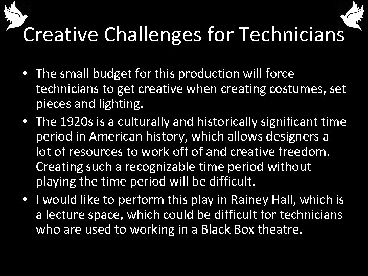 Creative Challenges for Technicians • The small budget for this production will force technicians