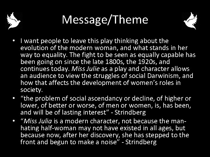 Message/Theme • I want people to leave this play thinking about the evolution of