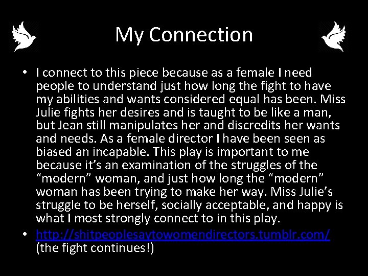 My Connection • I connect to this piece because as a female I need