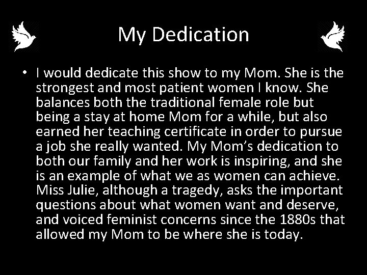 My Dedication • I would dedicate this show to my Mom. She is the