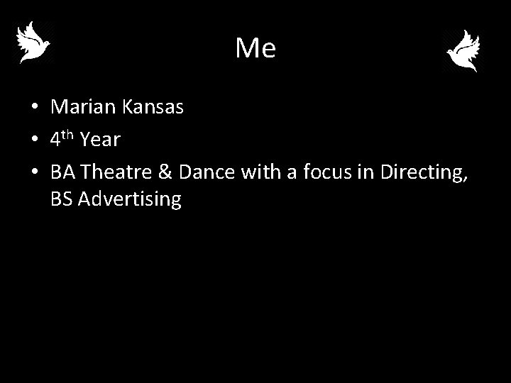 Me • Marian Kansas • 4 th Year • BA Theatre & Dance with