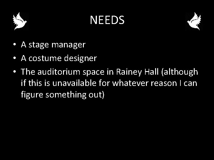 NEEDS • A stage manager • A costume designer • The auditorium space in