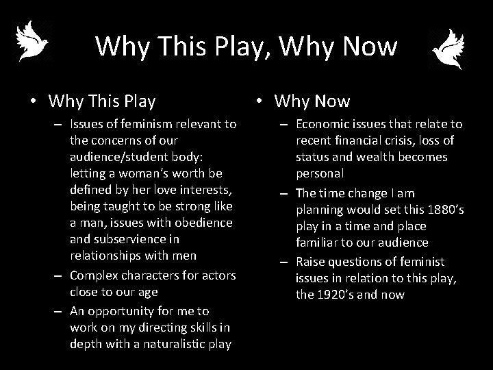 Why This Play, Why Now • Why This Play – Issues of feminism relevant