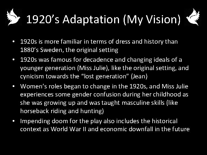 1920’s Adaptation (My Vision) • 1920 s is more familiar in terms of dress