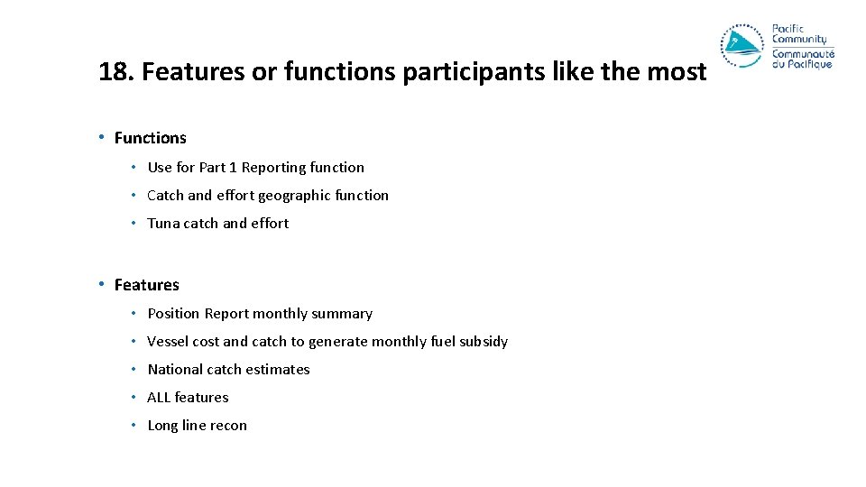 18. Features or functions participants like the most • Functions • Use for Part