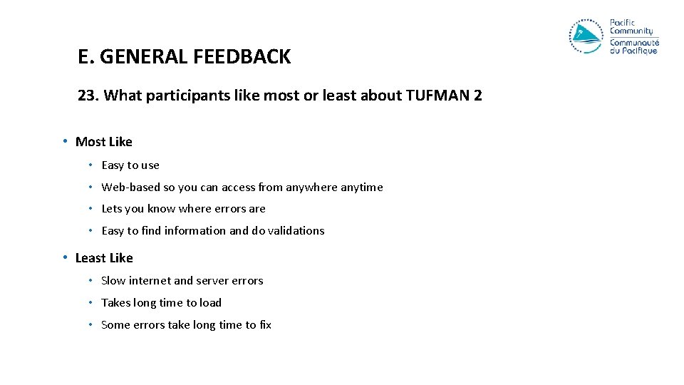 E. GENERAL FEEDBACK 23. What participants like most or least about TUFMAN 2 •