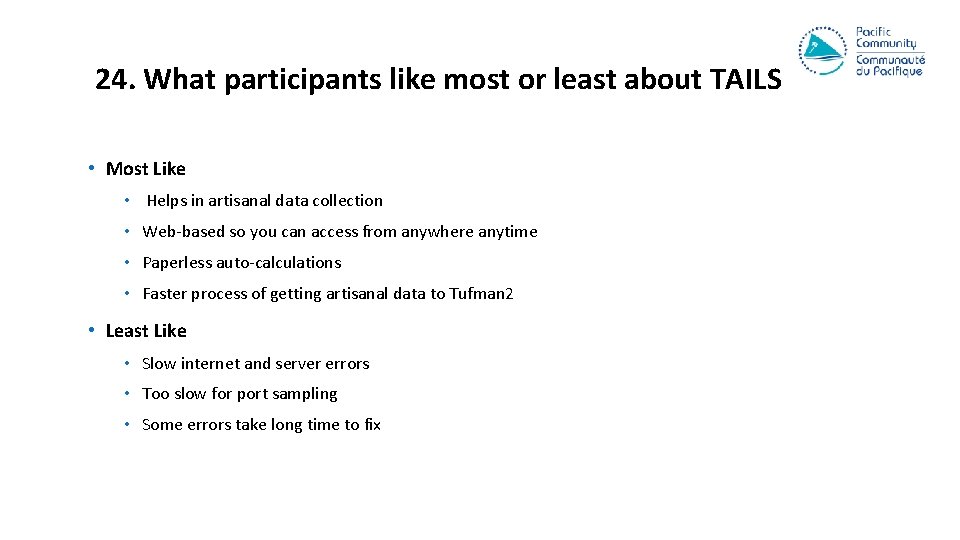 24. What participants like most or least about TAILS • Most Like • Helps