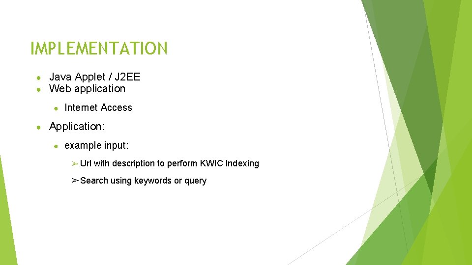 IMPLEMENTATION ● ● Java Applet / J 2 EE Web application ● ● Internet