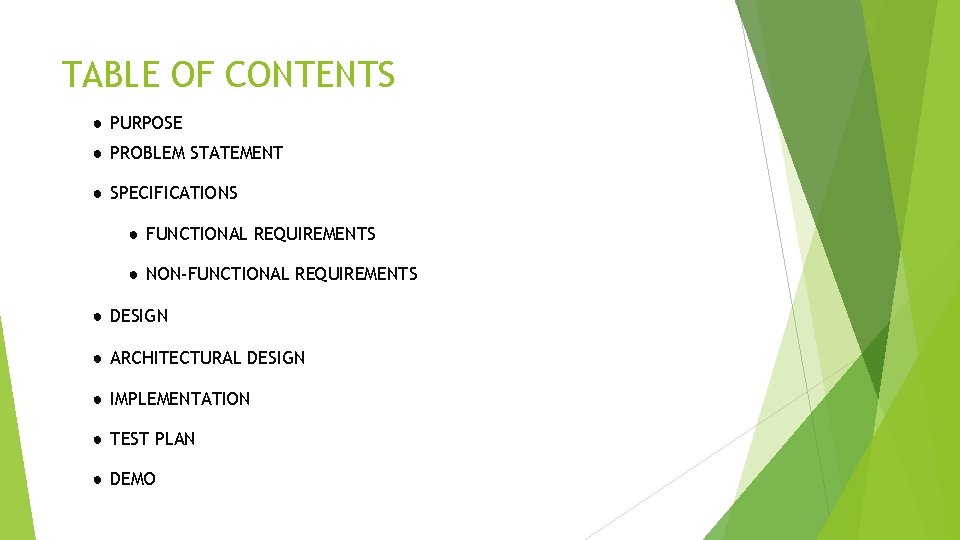 TABLE OF CONTENTS ● PURPOSE ● PROBLEM STATEMENT ● SPECIFICATIONS ● FUNCTIONAL REQUIREMENTS ●