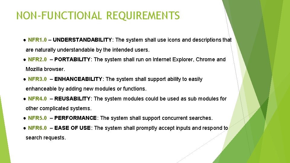 NON-FUNCTIONAL REQUIREMENTS ● NFR 1. 0 – UNDERSTANDABILITY: The system shall use icons and
