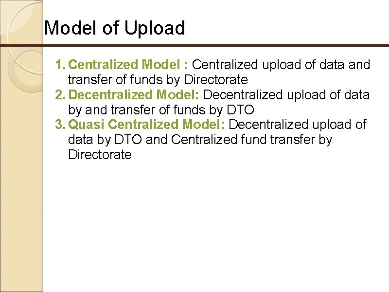 Model of Upload 1. Centralized Model : Centralized upload of data and transfer of