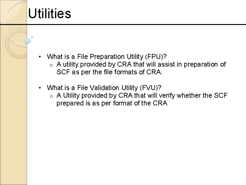 Utilities • What is a File Preparation Utility (FPU)? o A utility provided by