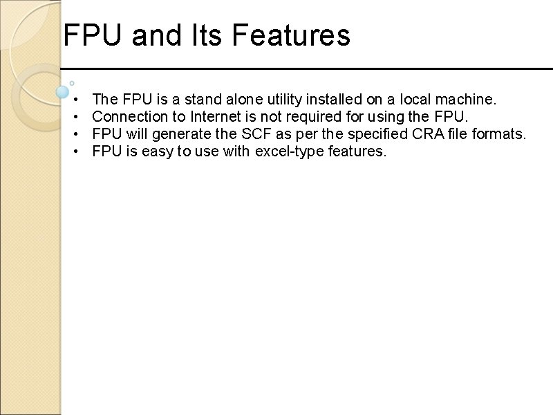 FPU and Its Features • • The FPU is a stand alone utility installed