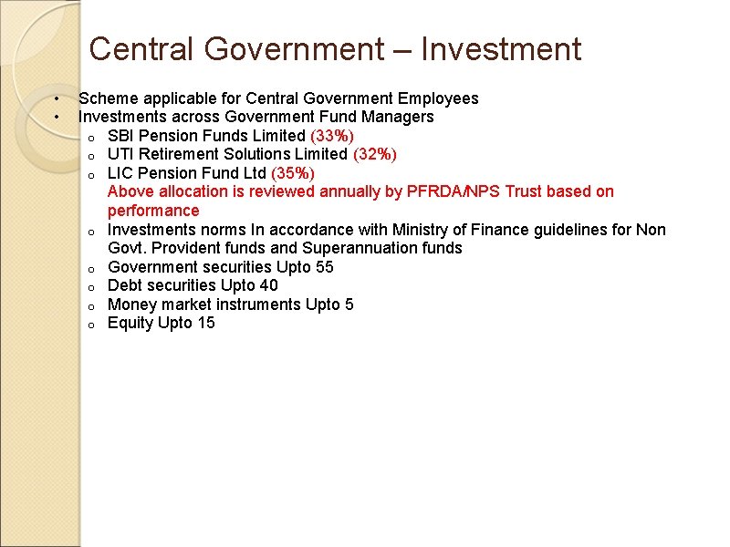 Central Government – Investment • • Scheme applicable for Central Government Employees Investments across