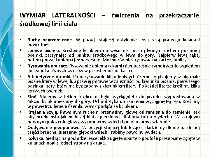 WYMIAR LATERALNOŚCI – ćwiczenia na przekraczanie środkowej linii ciała § § § § Ruchy