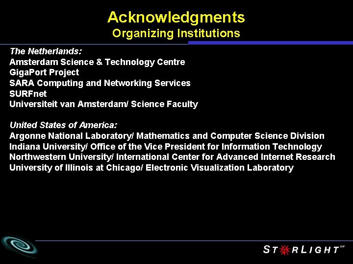 Acknowledgments Organizing Institutions The Netherlands: Amsterdam Science & Technology Centre Giga. Port Project SARA