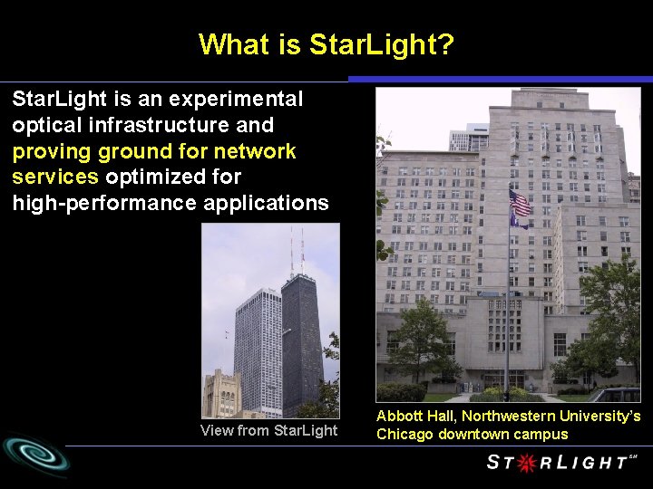 What is Star. Light? Star. Light is an experimental optical infrastructure and proving ground