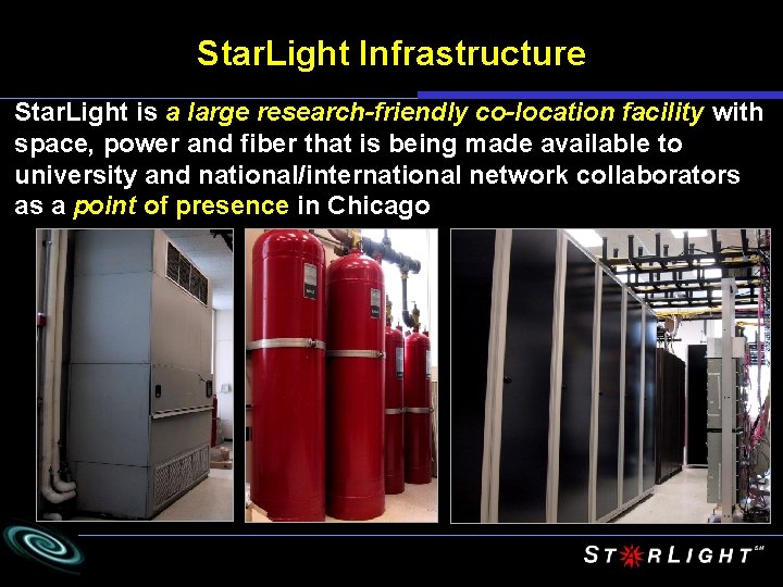Star. Light Infrastructure Star. Light is a large research-friendly co-location facility with space, power