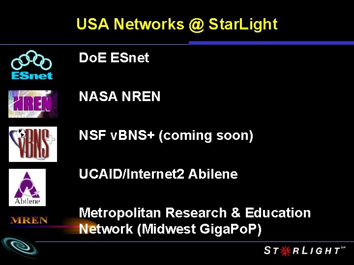 USA Networks @ Star. Light Do. E ESnet NASA NREN NSF v. BNS+ (coming