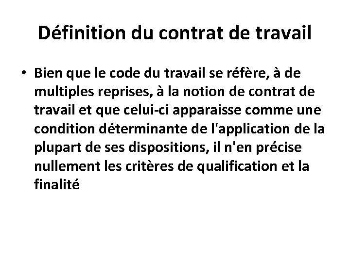 Définition du contrat de travail • Bien que le code du travail se réfère,