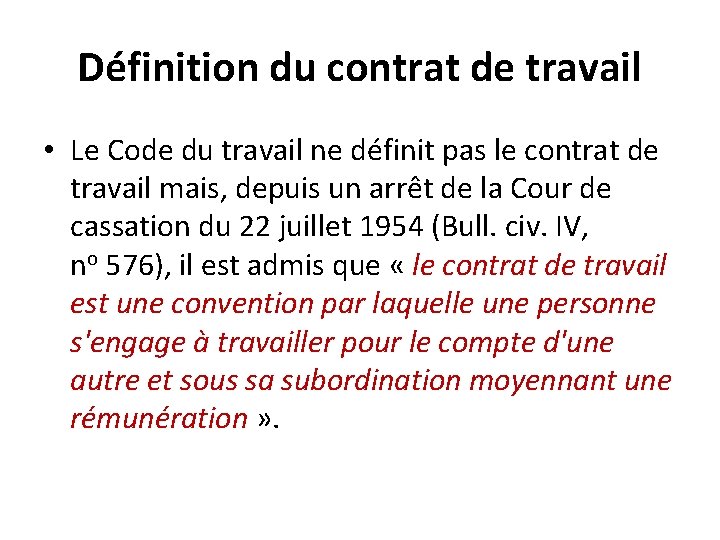 Définition du contrat de travail • Le Code du travail ne définit pas le