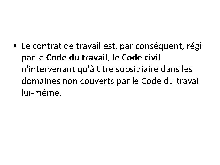  • Le contrat de travail est, par conséquent, régi par le Code du
