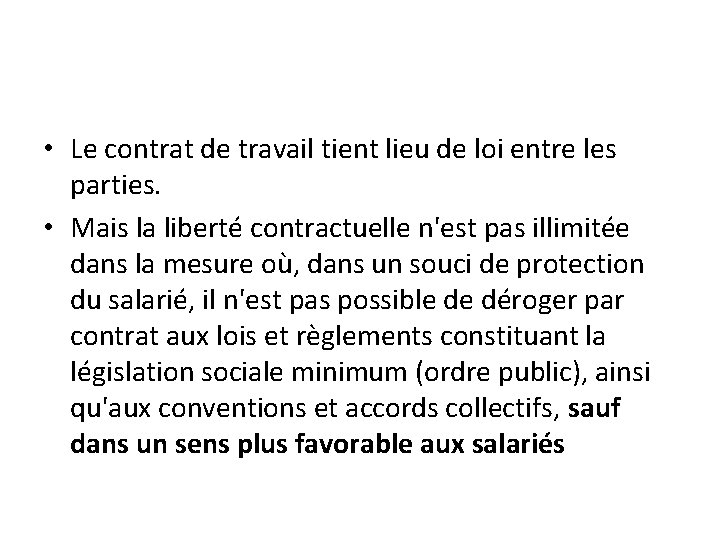  • Le contrat de travail tient lieu de loi entre les parties. •
