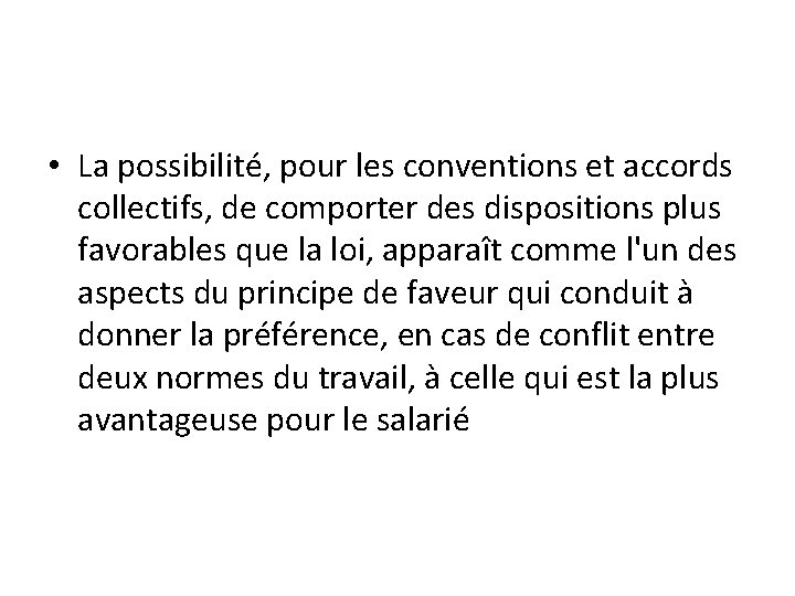  • La possibilité, pour les conventions et accords collectifs, de comporter des dispositions